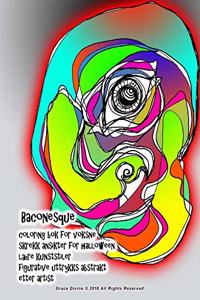 Baconesque coloring bok for voksne skrekk ansikter for halloween lære kunststiler figurative uttrykks abstrakt etter artist Grace Divine