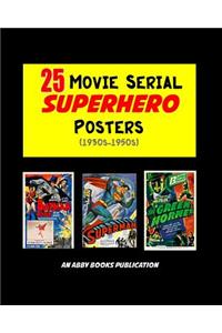 25 Movie Serial Superhero Posters (1930s-1950s)