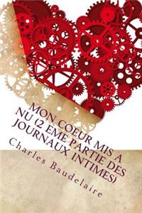 Mon coeur mis a nu (2 eme partie des journaux intimes)