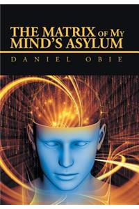 Matrix of My Mind'S Asylum