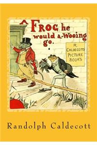 A Frog He Would A-Wooing Go