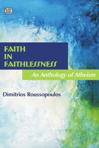 Faith In Faithlessness – An Anthology of Atheism