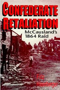 Confederate Retaliation: McCausland's 1864 Raid