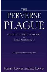 The Perverse Plague