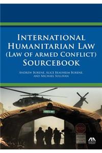 International Humanitarian Law (Law of Armed Conflict) Sourcebook