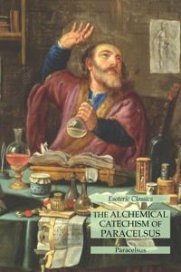 Alchemical Catechism of Paracelsus