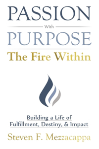 Passion With Purpose - The Fire Within