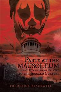 Party at the Mausoleum and Other Poems Related to the Juggalo Culture