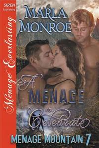 A Menage to Celebrate [Menage Mountain 7] (Siren Publishing Menage Everlasting)