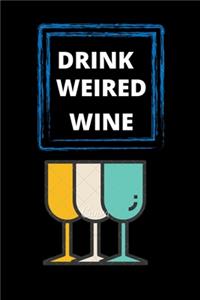 Drink Weired Wine