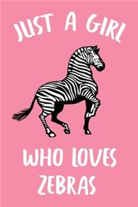 Just A Girl Who Loves Zebras.