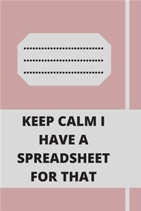 Keep Calm I Have A Spreadsheet For That