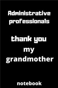 Administrative professionals thank you my grandmother notebook