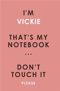 I'm VICKIE that's my notebook don't touch it please customized pink Notebook / Journal 6x9 Ruled Lined 120 Pages School Degree Student Graduation university