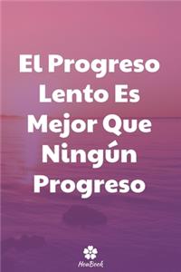 El Progreso Lento Es Mejor Que Ningún Progreso