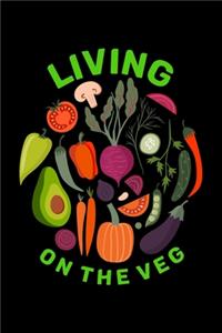 Living On The Veg: 6x9 Blank Line Journal Note book, Daily Journal lined book, Dated and Lined Book Gift for vegan vegetarian