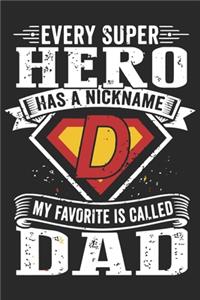 Every super hero has a nickname my favorite is called dad