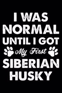 I Was Normal Until I Got My First Siberian Husky