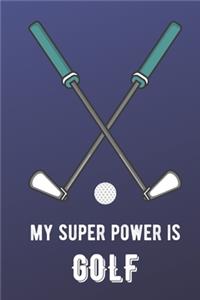 My Super Power Is Golf