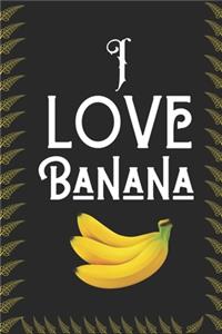 I Love Banana