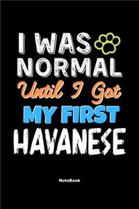 I Was Normal Until I Got My First Havanese Notebook - Havanese Dog Lover and Pet Owner