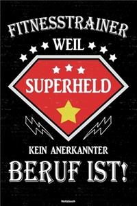 Fitnesstrainer weil Superheld kein anerkannter Beruf ist! Notizbuch