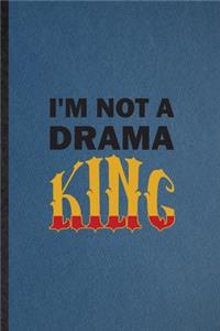 I'm Not a Drama King