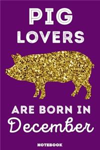 Pig Lovers Are Born In December