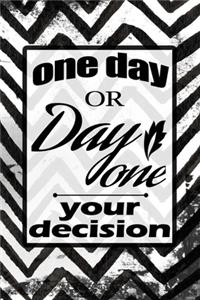 one day or day one your decision motivational quote on black and white wavy vintage cover