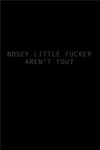 Nosey little fucker, aren't you?: Food Journal - Track your Meals - Eat clean and fit - Breakfast Lunch Diner Snacks - Time Items Serving Cals Sugar Protein Fiber Carbs Fat - 110 pag