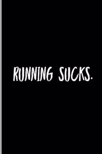 Running Sucks.