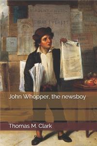 John Whopper, the newsboy