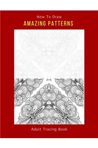 How To Draw AMAZING PATTERNS Adult Tracing Book
