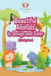 Beautiful Animals to Design and Color Coloring Book