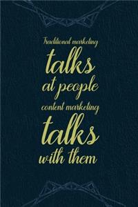 Traditional Marketing Talks At People Content Marketing Talks With Them