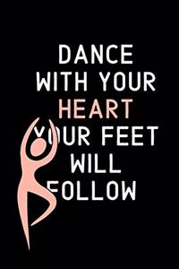 Dance with your Heart your Feet will Follow