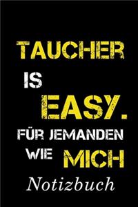 Taucher Is Easy Für Jemanden Wie Mich Notizbuch: - Notizbuch mit 110 linierten Seiten - Format 6x9 DIN A5 - Soft cover matt -