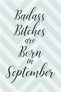 Badass Bitches are Born in September