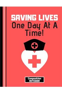 Saving Lives One Day At A Time (COMPOSITION NOTEBOOK)