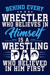 Behind Every Wrestler Who Believes In Himself Is A Wrestling Dad Who Believed In Him First