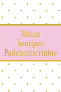 Meine heutigen Patiententermine