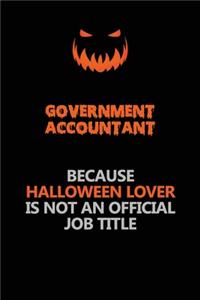 Government Accountant Because Halloween Lover Is Not An Official Job Title