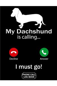 My Dachshund Is Calling I Must Go Phone Call Log Book