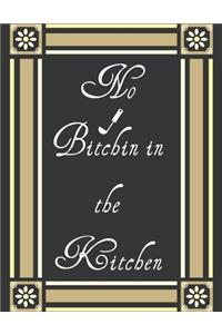 No Bitchin in the Kitchen