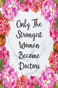Only The Strongest Women Become Doctors