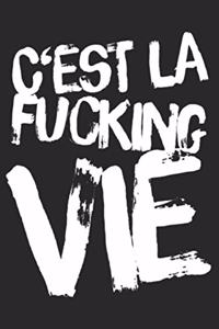 C'est La Fucking Vie Notebook 1