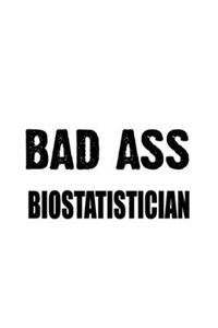Bad Ass Biostatistician