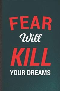 Fear Will Kill Your Dreams