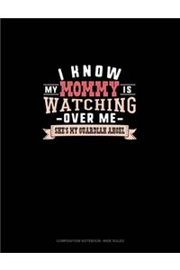 I Know My Mommy Is Watching Over Me She's My Guardian Angel