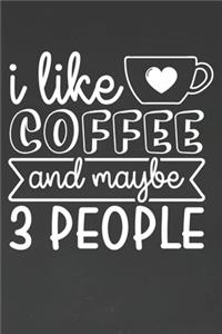 I Like Coffee and Maybe 3 People